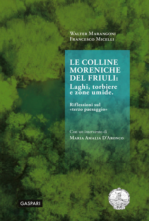 Le colline moreniche del Friuli. Laghi, torbiere e zone umide. Riflessioni sul terzo paesaggio