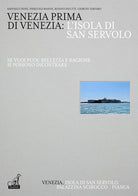 Venezia prima di Venezia: l'isola di San Servolo. Ediz. italiana e inglese