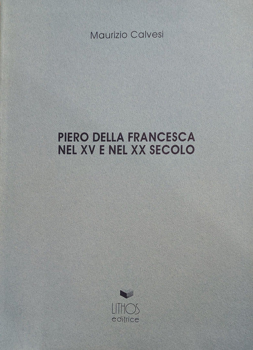 Piero della Francesca nel XV e nel XX secolo
