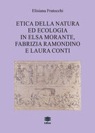 Etica della natura ed ecologia in Elsa Morante, Fabrizia Ramondino e Laura Conti