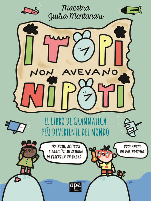I topi non avevano nipoti. Il libro di grammatica pi divertente del mondo. Grammatica per la primaria