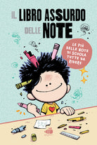 Il libro assurdo delle note. Quando la realt supera la fantasia