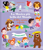 La musica pi bella del mondo. Il libro sonoro infinito