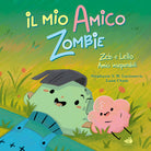 Il mio amico zombie. Zeb e Lello amici inseparabili