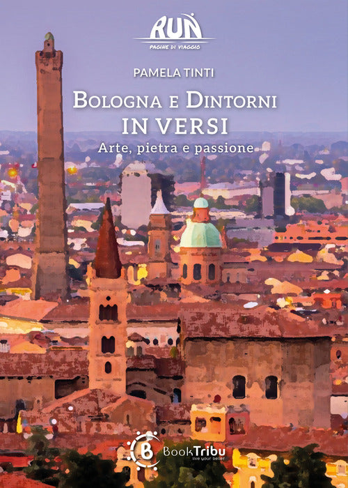 Bologna e dintorni in versi. Arte, pietra e passione