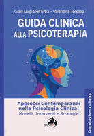 Guida clinica alla psicoterapia. Approcci contemporanei nella psicologia clinica: modelli, interventi e strategie