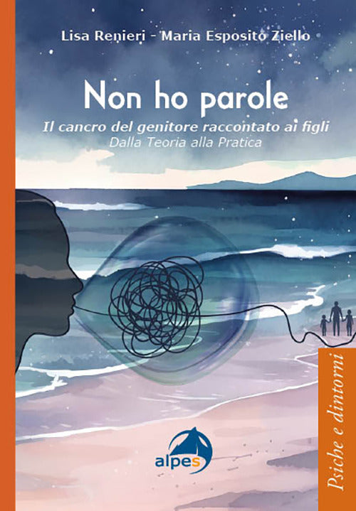 Non ho parole. Il cancro del genitore raccontato ai figli. Dalla teoria alla pratica