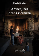 A vicchjizza 'nn ricchizza. Detti antichi