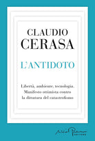 L'antidoto. Libert, ambiente, tecnologia. Manifesto ottimista contro la dittatura del catastrofismo