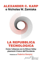La repubblica tecnologica. Come l'alleanza con la Silicon Valley plasmer il futuro dell'Occidente