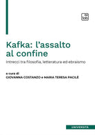 Kafka: l'assalto al confine. Intrecci fra filosofia, letteratura ed ebraismo
