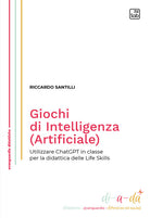 Giochi di Intelligenza (Artificiale). Utilizzare ChatGPT in classe per la didattica delle life skills