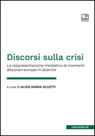 Discorsi sulla crisi. La rappresentazione mediatica di momenti discorsivi europei in divenire
