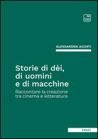 Storie di di, di uomini e di macchine. Raccontare la creazione tra cinema e letteratura