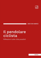 Il pendolare ciclista. Riflessioni sulle citt possibili