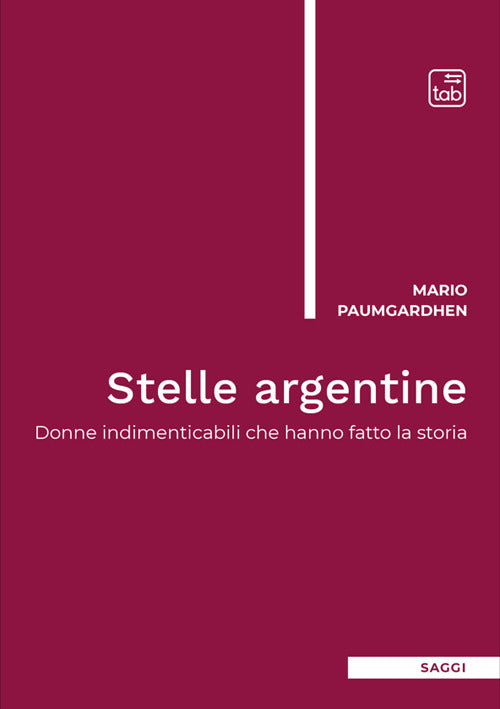 Stelle argentine. Donne indimenticabili che hanno fatto la storia
