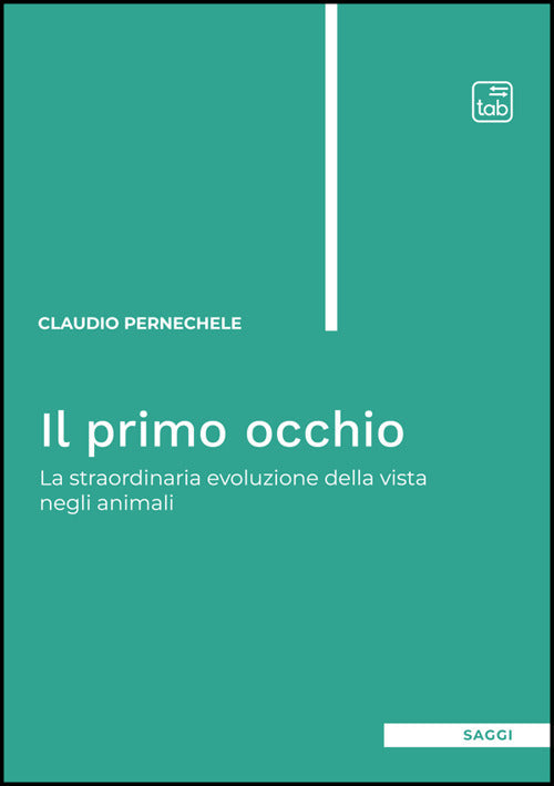 Il primo occhio. La straordinaria evoluzione della vista negli animali