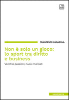 Non è solo un gioco: lo sport tra diritto e business. Vecchie passioni, nuovi mercati