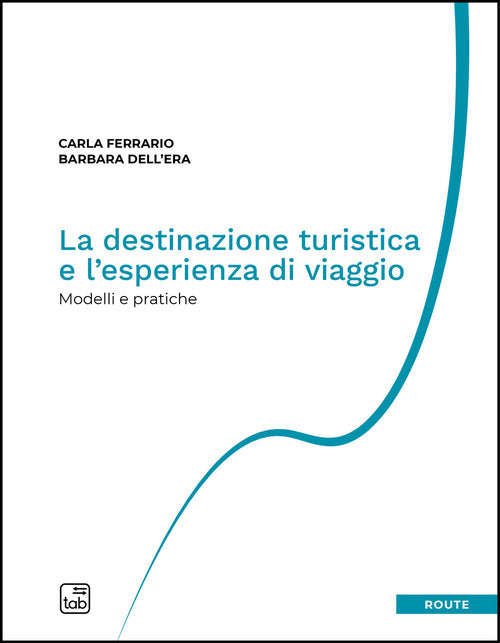 La destinazione turistica e l'esperienza di viaggio. Modelli e pratiche