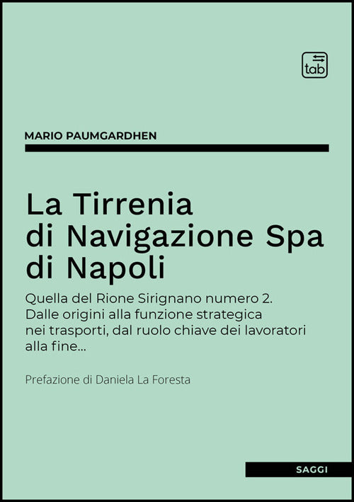 La Tirrenia di Navigazione Spa di Napoli. Quella del Rione Sirignano numero 2. Dalle origini alla funzione strategica nei trasporti, dal ruolo chiave dei lavoratori alla fine