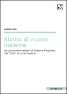 Siamo di nuovo insieme. Le scuole elementari di Avane e Pagnana nei Diari di una maestra