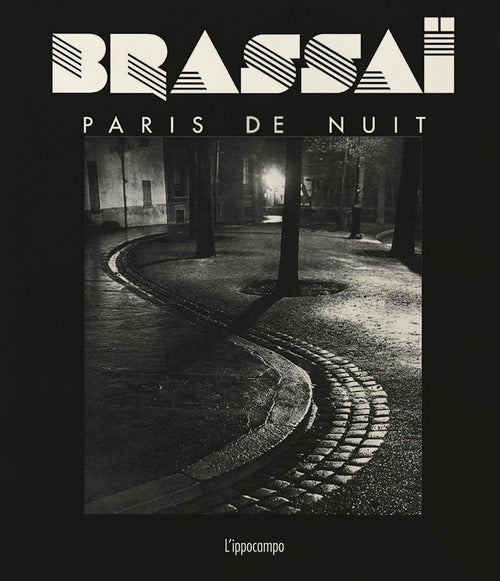 Brassaï. Paris de nuit