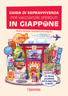 Guida di sopravvivenza per viaggiatori sperduti in Giappone