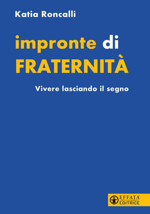 Impronte di fraternit. Vivere lasciando il segno