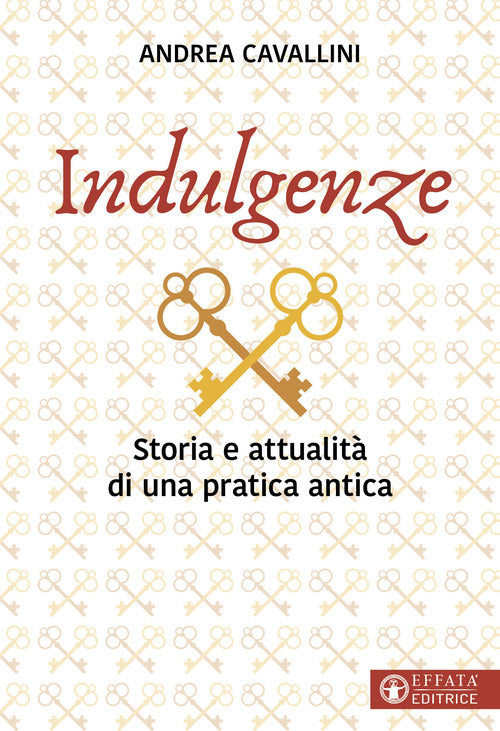 Indulgenze. Storia e attualit di una pratica antica