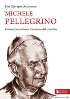 Michele Pellegrino. L'uomo, lo studioso, il vescovo del Concilio