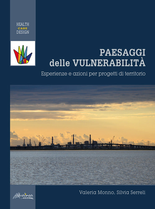 Paesaggi delle vulnerabilit. Esperienze e azioni per progetti di territorio
