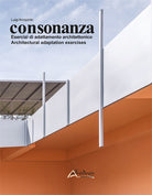 Consonanza. Esercizi di adattamento architettonico/Architectural adaptation exercises