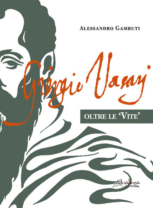 Giorgio Vasari. Oltre le «Vite»