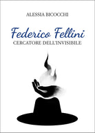 Federico Fellini. Cercatore dell'invisibile