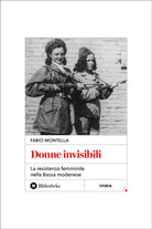 Donne invisibili. La Resistenza femminile nella Bassa modenese