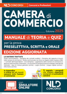 Concorsi Camera di Commercio. Manuale per la prova preselettiva, scritta e orale 2025 per tutti i profili