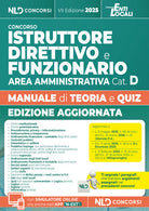 Istruttore direttivo e Funzionario dell'area amministrativa cat.D. Manuale con teoria e quiz per tutti i concorsi negli enti locali. Edizione 2025
