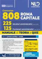 Manuale concorso 808 Roma Capitale per i profili da 225 Istruttori amministrativi e 125 Funzionari Amministrativi. Per le prove scritta e orale. Teoria e quiz. 2025