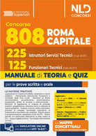 Concorso 808 Roma Capitale. Manuale per 225 Istruttori Servizi Tecnici (Cod. RC/IT) e 125 Funzionari Tecnici (Cod. RC/FT) per le prove scritta e orale. Teoria e quiz 2025