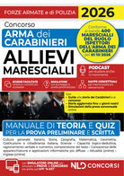 Concorso allievi Marescialli Arma dei Carabinieri. Manuale di teoria e quiz per la prova preliminare e scritta 2026