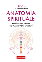 Anatomia spirituale. Meditazione, chakra e il viaggio verso il Centro