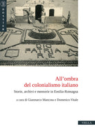All'ombra del colonialismo italiano. Storie, archivi e memorie in Emilia-Romagna
