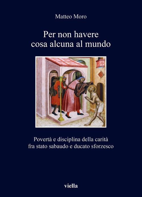 Per non havere cosa alcuna al mundo. Povert e disciplina della carit fra stato sabaudo e ducato sforzesco