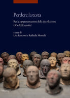 Perdere la testa. Riti e rappresentazioni della decollazione (XV-XIX secolo)