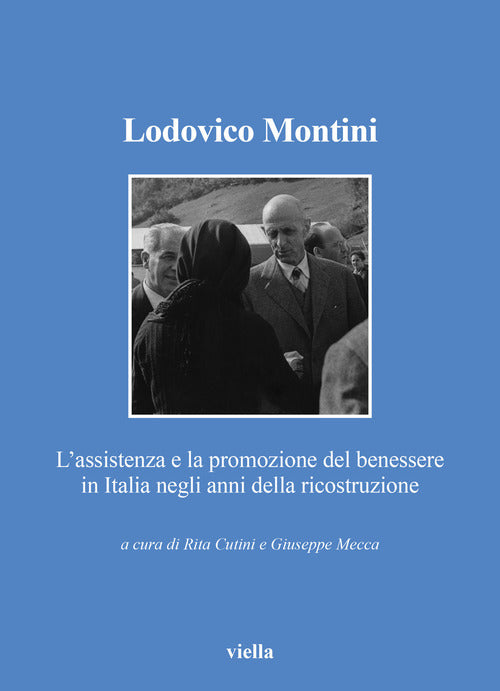 Lodovico Montini. Lassistenza e la promozione del benessere in Italia negli anni della ricostruzione