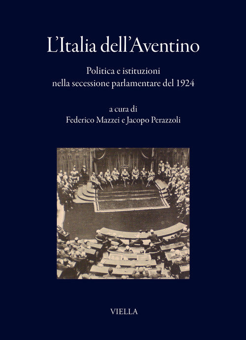 L'Italia dellAventino. Politica e istituzioni nella secessione parlamentare del 1924