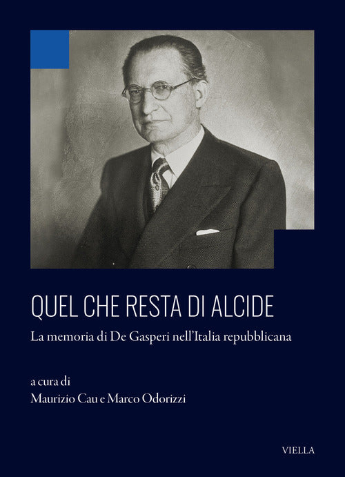 Quel che resta di Alcide. La memoria di De Gasperi nellItalia repubblicana
