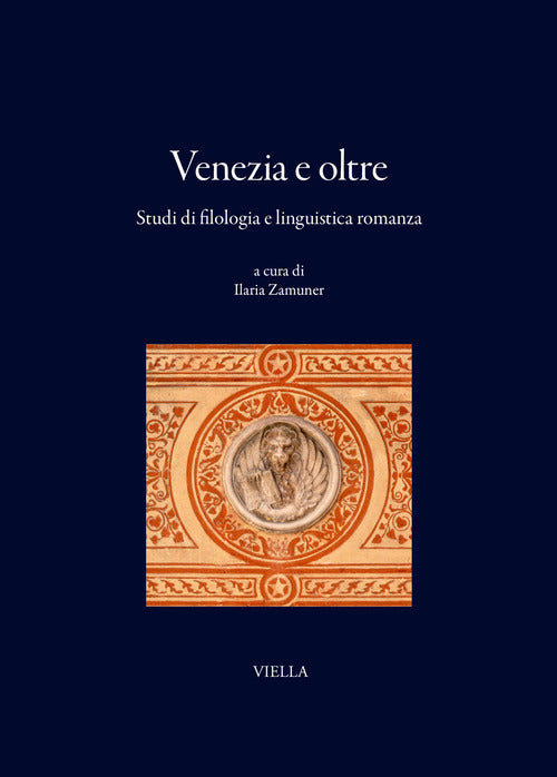 Venezia e oltre. Studi di filologia e linguistica romanza