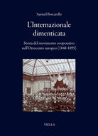 L'internazionale dimenticata. Storia del movimento cooperativo nell'Ottocento europeo (1848-1895)