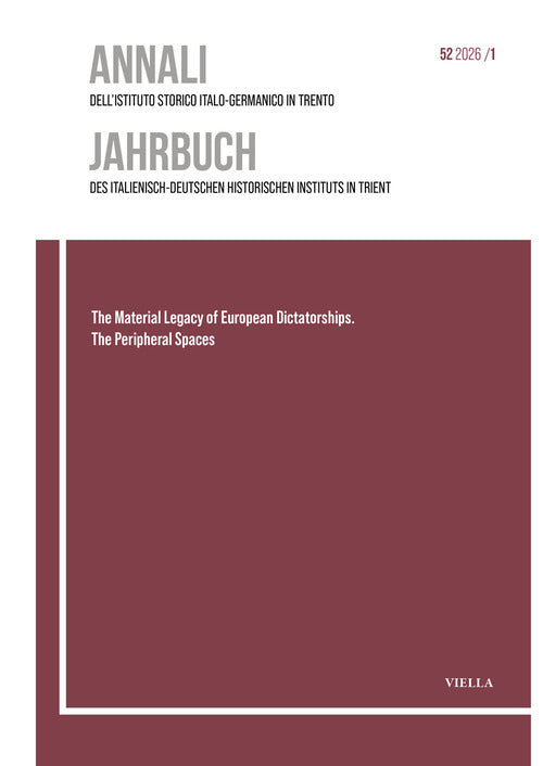 Annali dell'Istituto storico italo-germanico in Trento. Ediz. italiana e inglese. Vol. 56: The material legacy of european dictatorships. The peripheral spaces
